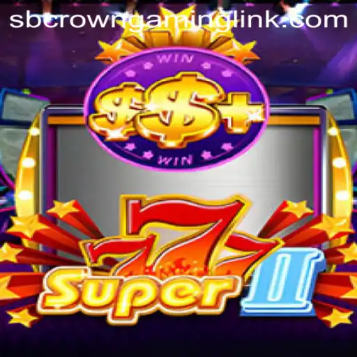 Exploring the Excitement of Super777II by SB Crown Gaming