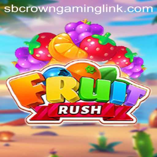 Exploring the Thrills of FruitRush by SB Crown Gaming